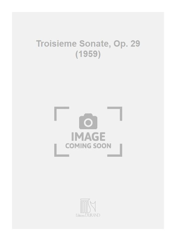 Troisieme Sonate, Op. 29 (1959)